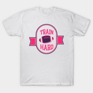 Train Hard - American Football T-Shirt